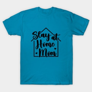 Slay At Home Mom Funny T-Shirt